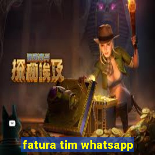 fatura tim whatsapp